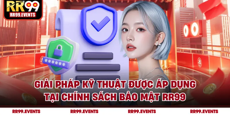 Giải pháp kỹ thuật được áp dụng tại chính sách bảo mật RR99